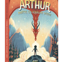 Moi, Arthur Maître du Royaume perdu - Tome 1