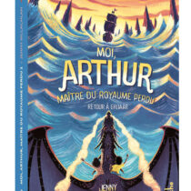 Moi, Arthur Maître du Royaume perdu - Tome 2